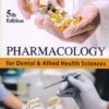 PHARMACOLOGY FOR DENTAL & ALLIED HEALTH SCIENCES