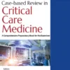 CASE-BASED REVIEW IN CRITICAL CARE MEDICINE: A COMPREHENSIVE PREPARATORY BOOK FOR THE EXAMINEE