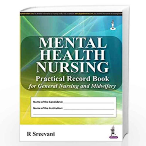 MENTAL HEALTH NURSING PRACTICAL RECORD BOOK FOR GENERAL NURSING AND MIDWIFERY