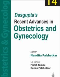Dasgupta’s Recent Advances in Obstetrics and Gynecology Vol. 14
