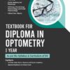 Textbook for Diploma in Optometry I Year (As Per the Syllabus & Curriculum of DO)