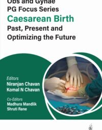 Obs and Gynae PG Focus Series Caesarean Birth Past, Present and Optimizing the Future