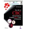 The ABC of CBC: Interpretation of Complete Blood Count & Histograms