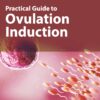 Practical Guide to Ovulation Induction