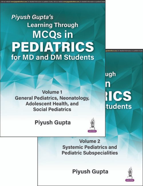 Piyush Gupta’s Learning Through MCQs in Pediatrics for MD and DM Students (2 Volumes)