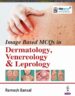 Image Based Mcqs in Dermatology, Venereology & Leprology