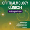 Ophthalmology Clinics-I for Postgraduates