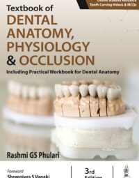 Textbook of Dental Anatomy, Physiology & Occlusion (Including Practical Workbook for Dental Anatomy)