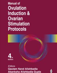 Manual of Ovulation Induction & Ovarian Stimulation Protocols