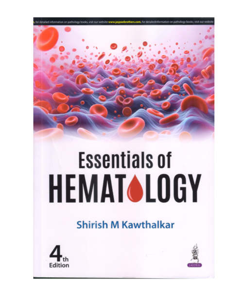 Essentials Of Hematology 4/e 2025 by Shirish M Kawthalkar