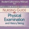 Student Laboratory Manual For Bates Nursing Guide To Physical Examination And History Taking